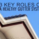 3 Key Roles of a Healthy Gutter System