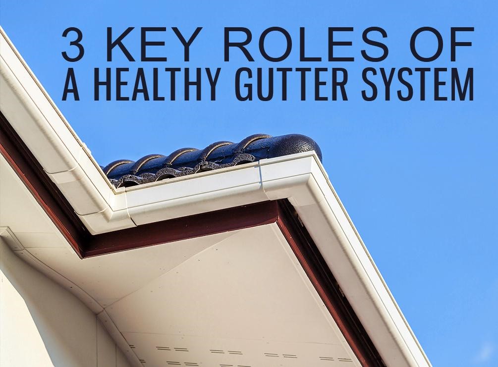 3 Key Roles of a Healthy Gutter System
