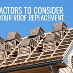 4 Factors to Consider in Your Roof Replacement