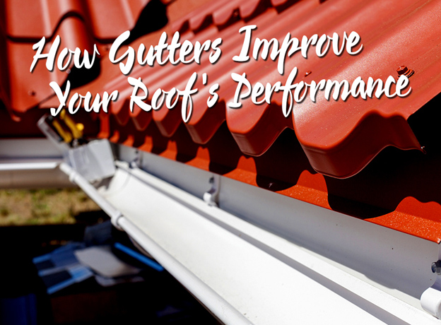 How Gutters Improve Your Roof's Performance