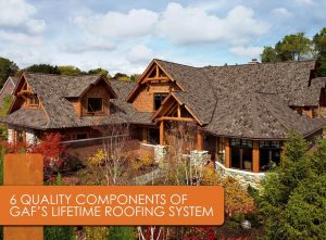 6 Quality Components of GAF’s Lifetime Roofing System
