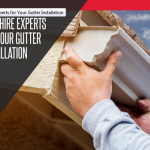 Why Hire Experts for Your Gutter Installation