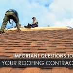 Important Questions for Your Roofing Contractor